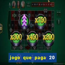 jogo que paga 20 reais para se cadastrar